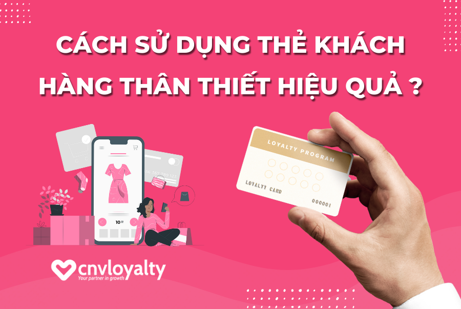 cach-su-dung-the-khach-hang-than-thiet